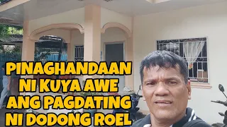 PINAGHANDAAN NI KUYA AWE ANG PAGDATING NI DODONG ROEL | VAL DANTOS MATUBANG