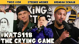 The Crying Game featuring Steebee Weebee | King and the Sting w/ Theo Von & Brendan Schaub #118