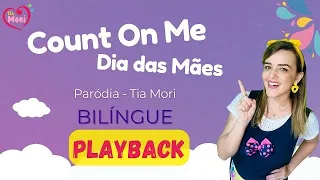 Dia das Mães COUNT ON ME | PLAYBACK | Música Bilíngue Dia das Mães  - Português e Inglês #diadasmaes