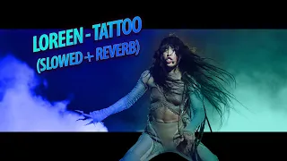 Loreen - Tattoo (Slowed + Reverb)