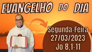 EVANGELHO DO DIA – 27/03/2023 - HOMILIA DIÁRIA – LITURGIA DE HOJE - EVANGELHO DE HOJE -PADRE GUSTAVO