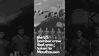 the US bomber crew that was taken to Mauthausen #wwiii #history #ww2