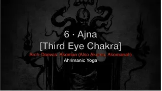 Ahrimanic Yoga: VI Ajna, Third Eye Chakra [Daevas: Akoman (Also Akuma, Akomanah)] · 1HOUR