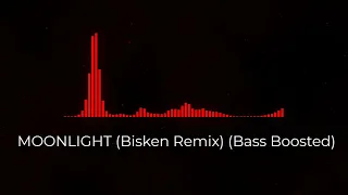 MOONLIGHT - Bisken Remix (Bass Boosted) (Visual Effects)