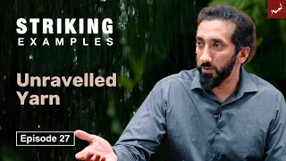 Unravelled Yarn | Ep. 27 | Striking Examples From the Quran | Nouman Ali Khan