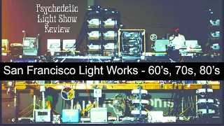 Light Shows in the Dark Ages - Ep 7 - San Francisco Lightworks - Psychedelic Light Show Review