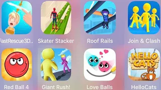 Fast Rescue 3D,Skater Stacker,Roof Rails,Join & Clash,Red Balll 4,Giant Rush,Love Balls,HelloCats