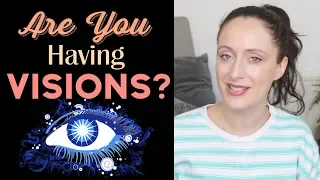 Are You Having VISIONS at the moment? What they might be and where they might come from.