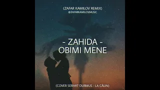 Zahida - Obimi  / Обійми (Zafar Kamilov Remix) / (Cover Serhat Durmus - La Câlin)