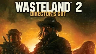 Wasteland 2 (Orohalla) часть 1 - Создание команды, первый взгляд