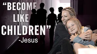 Every ADULT Should See (Why Jesus Said to Be Like KIDS)