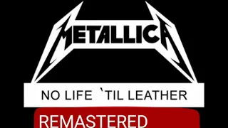 Metallica - No Life Till Leather REMASTERED 2019