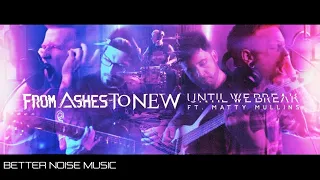 From Ashes To New ft. Matty Mullins - Until We Break