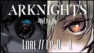 The Story of Arknights - Lore // Ep. 0 - 1