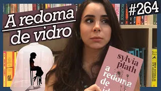 TENTE SAIR DELA: A REDOMA DE VIDRO, DE SYLVIA PLATH (#264)