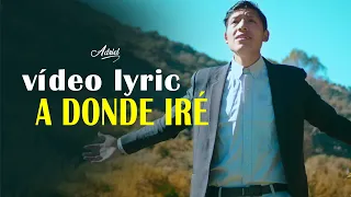 Ministerio Adriel - A DONDE IRÉ (vídeo lyric Oficial )