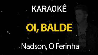 Oi Balde - Nadson o Ferinha (Karaokê Version)