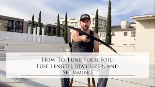 How To Tune Your Foil - Fuse Length, Stabilizer, and Shimming - Wingfoil tutorial