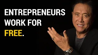 Robert Kiyosaki 2019 - Entrepreneurs Work For Free! Don't tell them! keep them poor!