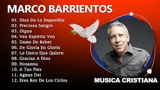 Mix Marcos Barrientos - Marco Barriento Lo Mejor de la Musica Cristiana - Adoaracion 2024