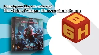 Boardgame Heaven Unboxing 46: The Order Of Vampire Hunters: Castle Dracula