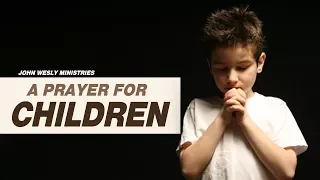 A Prayer for Children | Every Parent must Pray for their Children