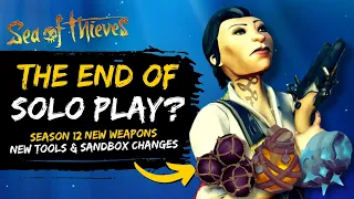 END OF SOLO SLOOPING? New Weapons & Tools! // Sea of Thieves Season 12 Preview