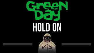 Green Day • Hold On (CC) 🎤 [Karaoke] [Instrumental Lyrics]