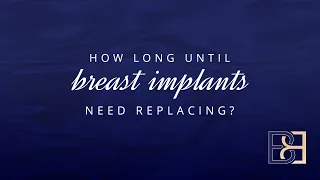 How do I Know When my Breast Implants Need Replacing?