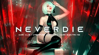 NEVERDIE - Cyberpunk / Dark Clubbing / Dark Techno / Midtempo Bass / Dark Electro Mix