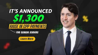 Really? $1,300 Raise To CPP Payments in 2024! Increasing Benefits For Canada Seniors