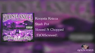 Koopsta Knicca - Stash pot ( Slowed N Chopped ) By .:DjOliScrewed:.
