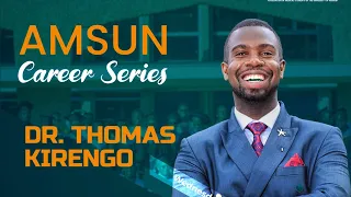 Amsun Career Series | Dr. Thomas Kirengo