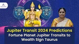 Jupiter Transit 2024 Predictions: Fortune Planet Jupiter Transits to Wealth Sign Taurus