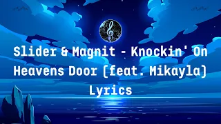 Slider & Magnit - Knockin' On Heavens Door (feat. Mikayla) Lyrics