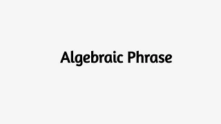 Algebraic Phrase