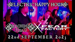 Machine Head + Fear Factory,  Electric Happy Hour 9/22/23