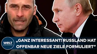 PUTINS KRIEG IN DER UKRAINE: "Ganz interessant! Russland hat offenbar wieder neue Ziele formuliert!"