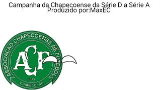 Campanha da Chapecoense da Série D a Série A(2009,2012 e 2013)