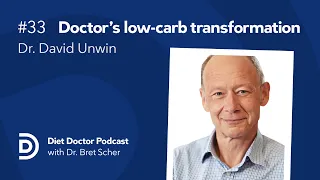 Doctor's low carb transformation with Dr. David Unwin — Diet Doctor Podcast