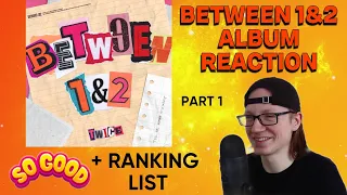 TWICE BETWEEN 1&2 ALBUM REACTION!! part 1 + ranking list