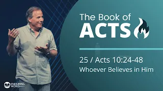 Acts 10:24-48 - Whoever Believes in Him