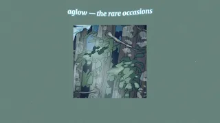 Aglow - The Rare Occasions | lyrics