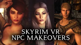 Skyrim VR Mods - NPC Makeovers