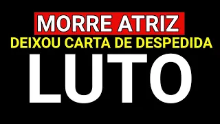 LUT00 NA TV! ATRIZ QUERIDA DEIXA CARTA DE DESPEDIDA, SE VAI E ENTRISTECE A TODOS...