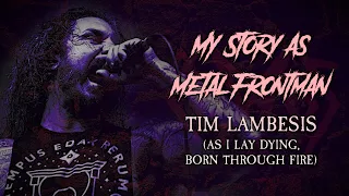 My Story As Metal Frontman #37: Tim Lambesis (As I Lay Dying, Born Through Fire)