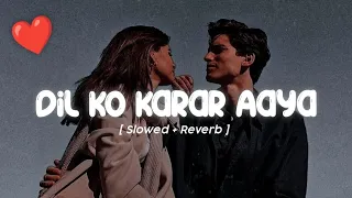 Dil Ko Karar Aaya [ Perfectly Slowed ] | Lofi Remix