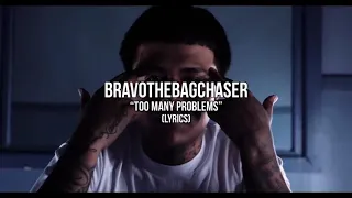 BravoTheBagchaser - Too Many Problems (Lyrics)