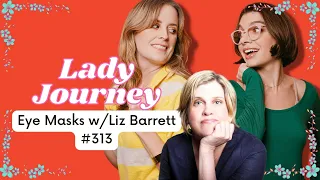 Eye Masks with Liz Barrett | Ep 313 | Lady Journey Podcast