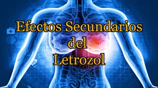 Efectos Secundarios del Letrozol